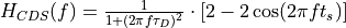 H_{CDS}(f) = \frac{1}{1+(2\pi f \tau_D)^2} \cdot [2-2\cos(2\pi f t_s)]