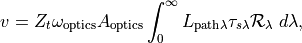 v=
Z_t
\omega_{\rm optics}
A_{\rm optics}
\int_0^\infty
L_{{\rm path}\lambda}
\tau_{s\lambda}{\cal R}_\lambda
\;d\lambda,