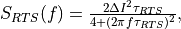 S_{RTS}(f) = \frac{2\Delta I^2 \tau_{RTS}}{4+(2\pi f  \tau_{RTS})^2},