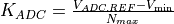 K_{ADC} = \frac{V_{ADC.REF} - V_\mathrm {min}}{N_{max}}