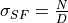 \sigma_{SF} = \frac{N}{D}