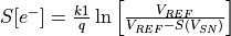 S[e^-] = \frac{k1}{q} \ln \left[ \frac{V_{REF}}{ V_{REF} -  S(V_{SN}) } \right]