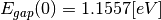 E_{gap}(0) = 1.1557 [eV]