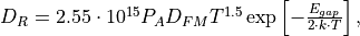 D_R = 2.55\cdot10^{15}P_A D_{FM} T^{1.5} \exp\left[-\frac{E_{gap}}{2\cdot k\cdot T}\right],