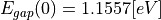 E_{gap}(0) = 1.1557 [eV]