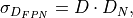 \sigma_{D_{FPN}} = D\cdot D_N,